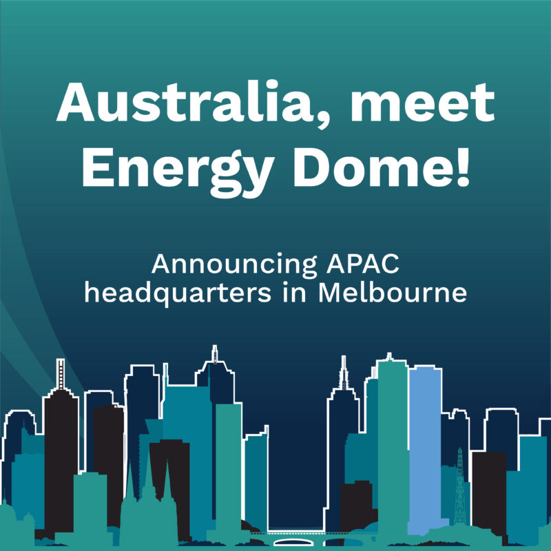 Energy Dome Establishes Asia-Pacific Headquarters in Melbourne, Supported by Victorian Government